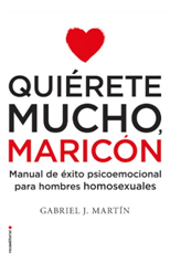 Portada del libro: Quiérete mucho maricón - Manual de éxito psicoemocional para hombres homosexuales